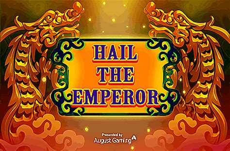 Hail The Emperor Betano